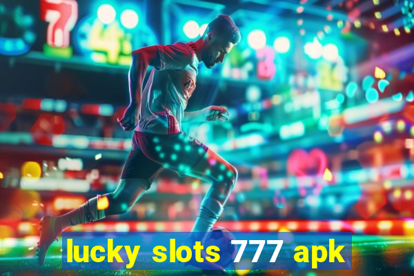 lucky slots 777 apk